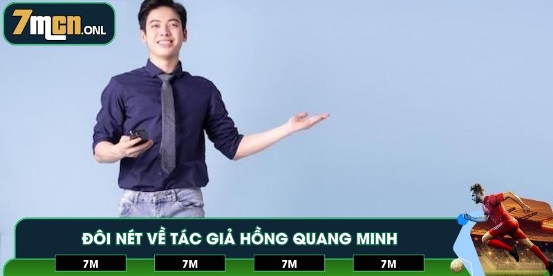 Đôi nét về tác giả Hồng Quang Minh